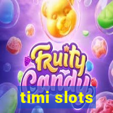 timi slots